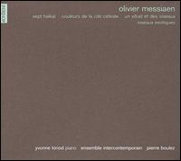Olivier Messiaen: Sept Haka, Couleurs de la cit cleste; etc. - Yvonne Loriod (piano); Ensemble InterContemporain; Pierre Boulez (conductor)