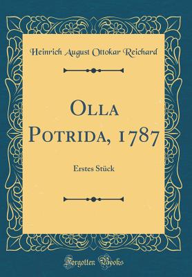 Olla Potrida, 1787: Erstes Stuck (Classic Reprint) - Reichard, Heinrich August Ottokar