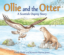 Ollie and the Otter: A Scottish Osprey Story