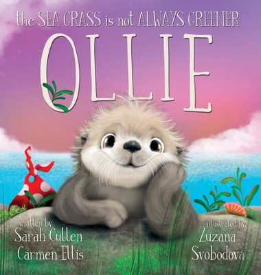 Ollie, The Sea Grass is not Always Greener - Cullen, Sarah, and Ellis, Carmen, and Svobodova, Zuzana