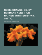 Olrig Grange. Ed. by Hermann Kunst [Or Rather, Written by W.C. Smith]