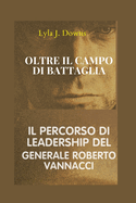 Oltre il Campo di Battaglia: Il Percorso di Leadership del Generale Roberto Vannacci