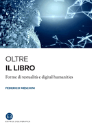 Oltre il libro: Forme di testualit? e digital humanities