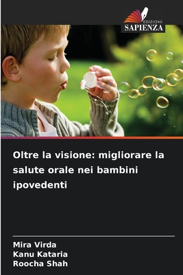 Oltre la visione: migliorare la salute orale nei bambini ipovedenti - Virda, Mira, and Kataria, Kanu, and Shah, Roocha