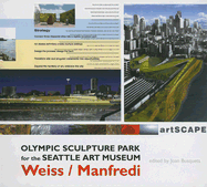 Olympic Sculpture Park for the Seattle Art Museum: Weiss/Manfredi: The Ninth Veronica Rudge Green Prize in Urban Deisgn - Busquets, Joan (Editor)