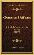 Olympus and Fuji Yama: A Study in Transcendental History (1905)