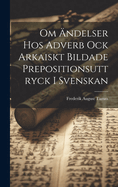 Om ndelser Hos Adverb Ock Arkaiskt Bildade Prepositionsuttryck I Svenskan