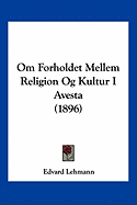 Om Forholdet Mellem Religion Og Kultur I Avesta (1896)