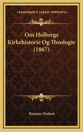 Om Holbergs Kirkehistorie Og Theologie (1867)