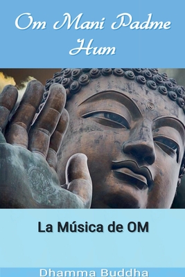 Om Mani Padme Hum: La Msica de OM - Buddha, Dhamma