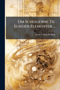 Om Scholierne Til Euklids Elementer ...
