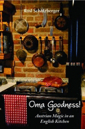 Oma Goodness!: Austrian Magic in an English Kitchen