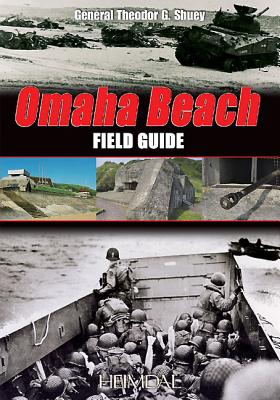 Omaha Beach: Field Guide - Shuey, Theodore G