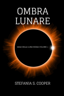 Ombra Lunare: Saga della Luna Rossa volume 1