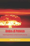 Ombre di Potenza: Robert Oppenheimer e la Nascita dell'Era Atomica