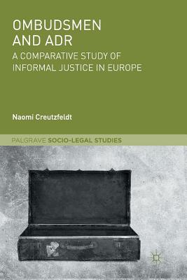 Ombudsmen and Adr: A Comparative Study of Informal Justice in Europe - Creutzfeldt, Naomi