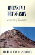 Omens in a Dry Season: A Novel of Yosemite - O'Laughlin, Michael Roy