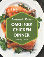 OMG! 1001 Homemade Chicken Dinner Recipes: A Highly Recommended Homemade Chicken Dinner Cookbook
