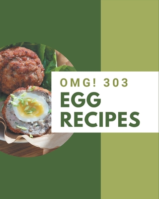 OMG! 303 Egg Recipes: Best-ever Egg Cookbook for Beginners - Grady, Alice