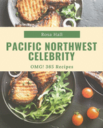 OMG! 365 Pacific Northwest Celebrity Recipes: An Inspiring Pacific Northwest Celebrity Cookbook for You