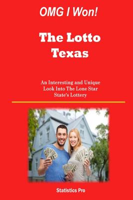 Omg I Won! the Lotto Texas: An Interesting and Unique Look Into the Lone Star State's Lottery - Pro, Statistics