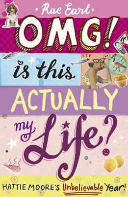 OMG! Is This Actually My Life? Hattie Moore's Unbelievable Year! - Earl, Rae