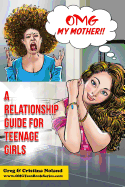 OMG My Mother!: A Relationship Guide for Teenage Girls