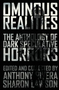 Ominous Realities: The Anthology of Dark Speculative Horrors