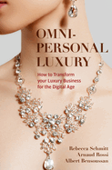 Omni-personal Luxury: How to Transform your Luxury Business for the Digital Age