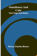 Omnibuses And Cabs: Their Origin And History