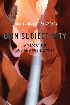 Omnisubjectivity: An Essay on God and Subjectivity - Zagzebski, Linda Trinkaus