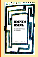 Omnus Omni: The Original Encyclopedia of Encyclopedias Featuring Philosophical Knowledge Ranging from Omni-Science to Calculus and Immortal Writ