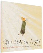 On a Beam of Light: A Story of Albert Einstein (Albert Einstein Book for Kids, Books about Scientists for Kids, Biographies for Kids, Kids Science Books)