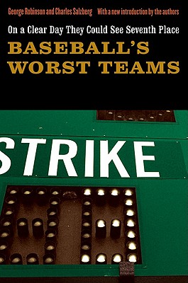 On a Clear Day They Could See Seventh Place: Baseball's Worst Teams - Robinson, George, and Salzberg, Charles (Introduction by), and Robinson, George (Introduction by)