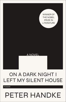 On a Dark Night I Left My Silent House - Handke, Peter