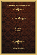 On a Margin: A Novel (1908)