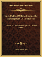 On A Method Of Investigating The Development Of Institutions: Applied To Laws Of Marriage And Descent (1889)