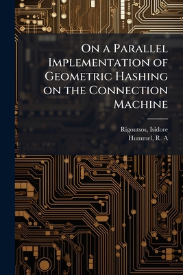 On a Parallel Implementation of Geometric Hashing on the Connection Machine - Rigoutsos, Isidore, and Hummel, R A