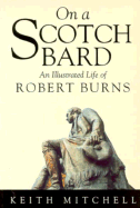 On a Scotch Bard: An Illustrated Life of Robert Burns