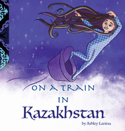 On a Train in Kazakhstan