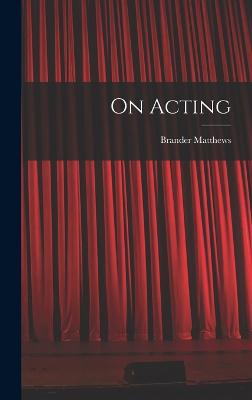 On Acting - Matthews, Brander