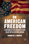 On American Freedom: A Critique of the Country's Core Value with a Reform Agenda