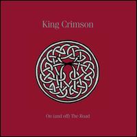 On (And Off) The Road 1981-1984 - King Crimson