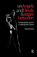 On Angels and Devils and Stages Between: Contemporary Lives in Contemporary Dance
