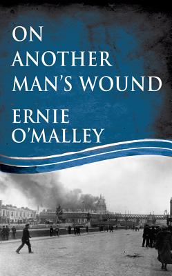 On Another Man's Wound - O'Malley, Ernie, and O'Malley, Cormac (Preface by)