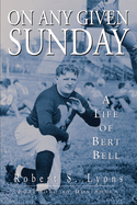 On Any Given Sunday: A Life of Bert Bell