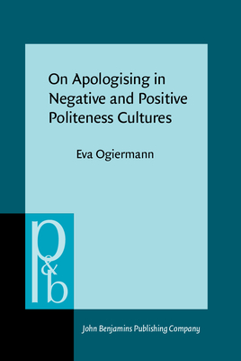 On Apologising in Negative and Positive Politeness Cultures - Ogiermann, Eva