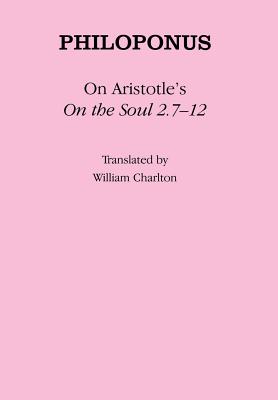 On Aristotle's "on the Soul 2.7-12" - Philoponus, and Charlton, William (Translated by)