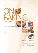 On Baking: A Textbook of Baking and Pastry Fundamentals - Labensky, Sarah R, and Tenbergen, Klaus G, and Vandamme, Eddy