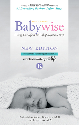 On Becoming Babywise: Giving Your Infant the Gift of Nighttime Sleep - Bucknam